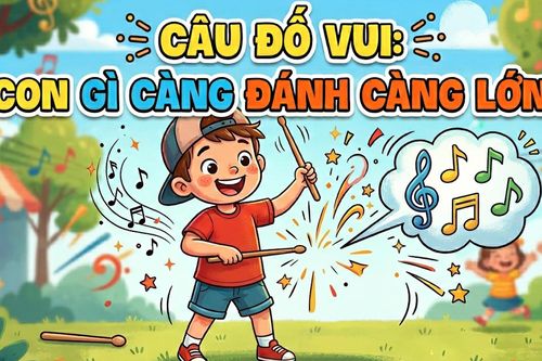 Giải đáp câu đố mẹo: Con gì càng đánh càng lớn?