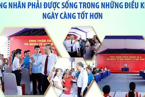 Công nhân phải được sống trong những điều kiện ngày càng tốt hơn