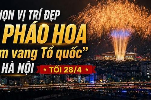 Vị trí đẹp xem pháo hoa 'Âm vang Tổ quốc' ở Hà Nội