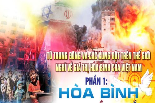 Từ Trung Đông và các xung đột trên thế giới nghĩ về giá trị hòa bình của Việt Nam - Phần 1: Hòa bình trong tầm ngắm