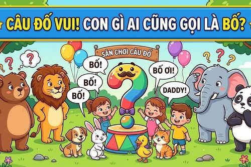 Giải mã câu đố 'Con gì ai cũng gọi là bố' khiến nhiều người nhầm lẫn