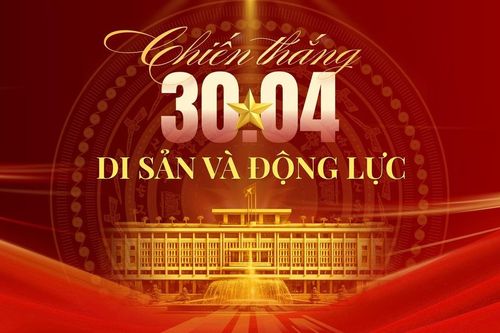 Chiến thắng 30/4: Di sản và động lực