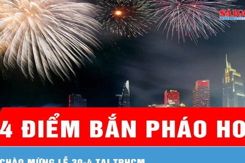 4 điểm bắn pháo hoa chào mừng lễ 30-4 tại TPHCM