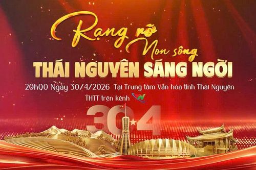 Đón xem đêm nghệ thuật đặc biệt 'Rạng rỡ non sông – Thái Nguyên sáng ngời'