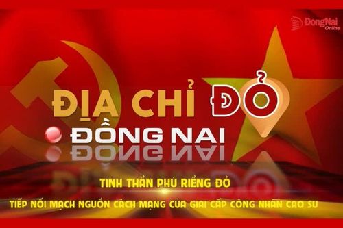 [Chuỗi Video] Địa chỉ đỏ Đồng Nai: Tinh thần Phú Riềng Đỏ - Tiếp nối mạch nguồn cách mạng của giai cấp công nhân cao su