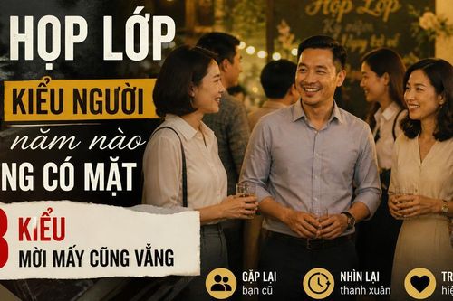 Đi họp lớp sau nhiều năm: Ai cũng gặp 4 kiểu người này, còn 3 kiểu thì hiếm thấy