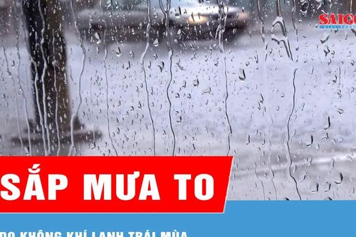 Miền Bắc sắp có mưa to do không khí lạnh trái mùa
