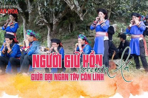 (Emagazine) Người giữ hồn khèn lá giữa đại ngàn Tây Côn Lĩnh