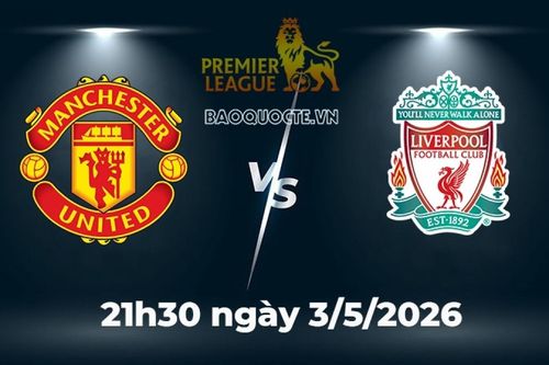 Nhận định, dự đoán trận đấu MU vs Liverpool: 'Derby Đỏ' rực lửa tại Old Trafford