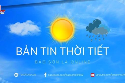 Dự báo thời tiết toàn tỉnh Sơn La ngày 4/5/2026