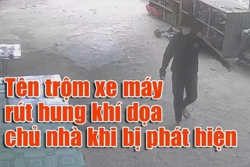 Tên trộm xe máy rút hung khí đe dọa chủ nhà khi bị phát hiện