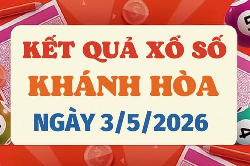 Trực tiếp kết quả xổ số Khánh Hòa hôm nay 3/5/2026 - XSKH 3/5