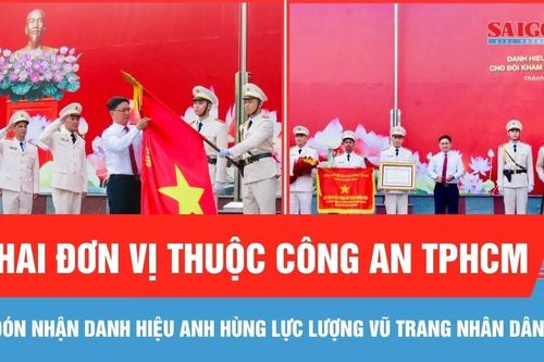 Hai đơn vị thuộc Công an TPHCM đón nhận danh hiệu Anh hùng Lực lượng vũ trang nhân dân