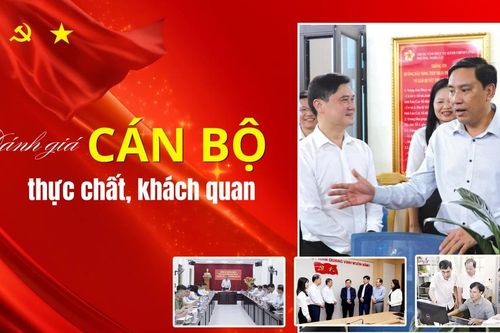 Đánh giá cán bộ thực chất, khách quan
