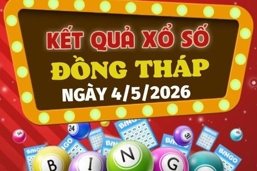 Trực tiếp kết quả xổ số Đồng Tháp hôm nay 4/5/2026 - XSDT 4/5
