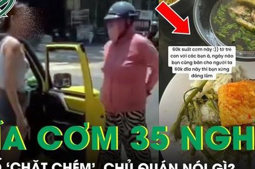 Khách tố quán cơm bình dân bán 35.000 đồng/đĩa là 'chặt chém', chủ quán lên tiếng