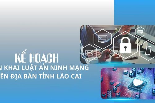 Kế hoạch triển khai Luật An ninh mạng trên địa bàn tỉnh Lào Cai