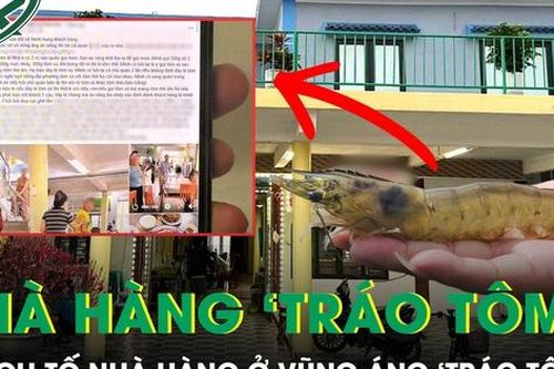 Thực hư vụ khách tố nhà hàng 'tráo tôm' gây xôn xao ở Vũng Áng