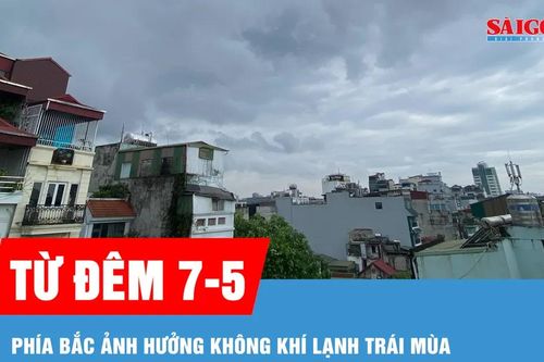 Từ đêm 7-5, phía Bắc ảnh hưởng không khí lạnh trái mùa