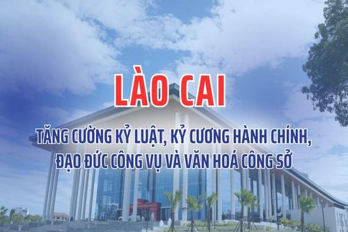 Lào Cai tăng cường kỷ luật, kỷ cương hành chính, đạo đức công vụ và văn hóa công sở