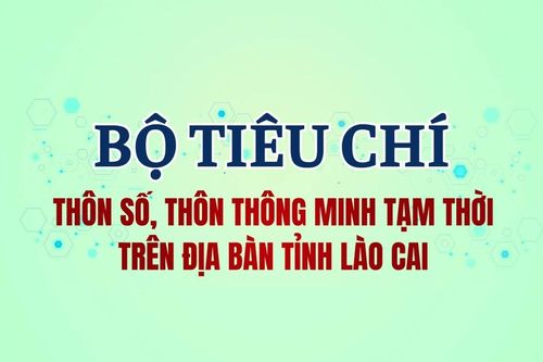 Bộ tiêu chí thôn số, thôn thông minh tạm thời trên địa bàn tỉnh Lào Cai