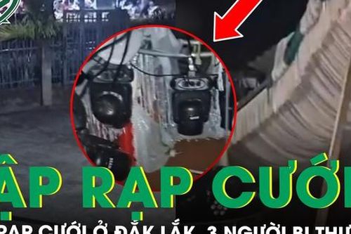 Sập rạp cưới khi vừa mở 'nhạc sàn', 3 người bị thương nhẹ ở Đắk Lắk