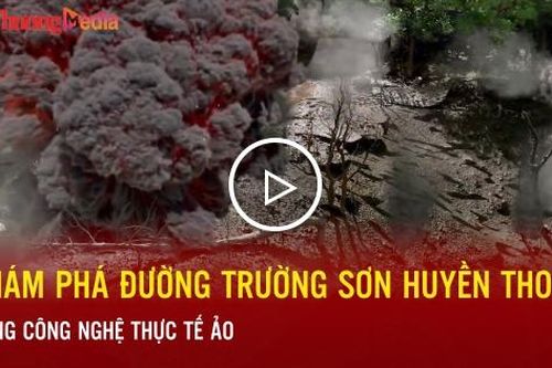 Khám phá đường Trường Sơn huyền thoại bằng công nghệ thực tế ảo