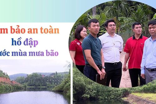 Đảm bảo an toàn hồ đập trước mùa mưa bão