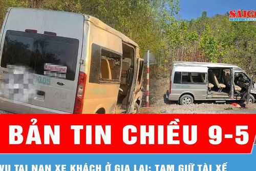 Bản tin chiều ngày 9-5: Vụ tai nạn xe khách ở Gia Lai: Tạm giữ tài xế