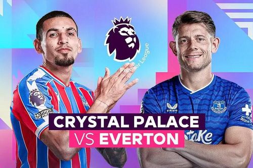 Nhận định trận đấu Crystal Palace vs Everton, 20h00 ngày 10.5: Động lực khác biệt