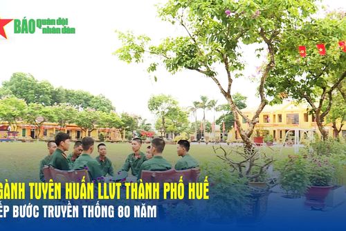 Ngành tuyên huấn LLVT thành phố Huế tiếp bước truyền thống 80 năm