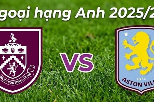 Nhận định, dự đoán trận đấu Burnley vs Aston Villa: Chênh lệch đẳng cấp tại Turf Moor
