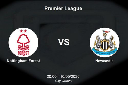Nhận định Nottingham Forest vs Newcastle - Vòng 36 Premier League