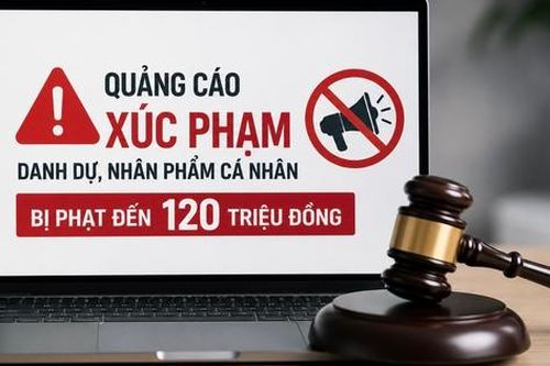 Từ 15/5, quảng cáo xúc phạm người khác có thể bị phạt tới 120 triệu đồng
