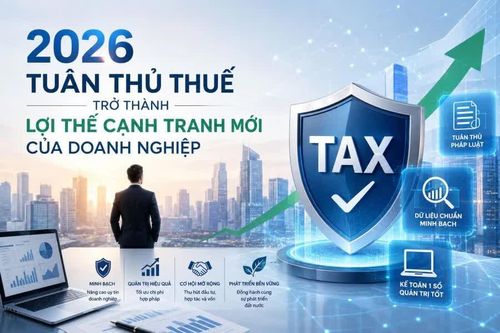 Tuân thủ thuế trở thành 'vũ khí' cạnh tranh mới của doanh nghiệp năm 2026