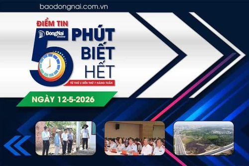 Điểm tin '5 phút biết hết' sáng 12-5: Đồng Nai là một trong 3 địa phương dẫn đầu cả nước về Chỉ số hài lòng của người dân đối với sự phục vụ của cơ quan hành chính nhà nước năm 2025