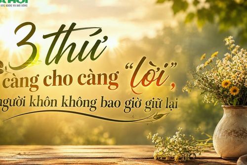 Người càng khôn ngoan càng không giữ khư khư 3 điều này: Cho đi đúng lúc, cuộc đời sẽ may mắn hơn