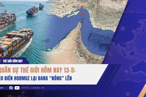 Quân sự thế giới hôm nay 13-5: Eo biển Hormuz lại đang 'nóng' lên