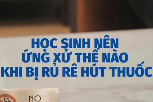Infographic: Học sinh nên ứng xử thế nào khi bị rủ rê hút thuốc?