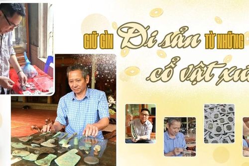 Giữ gìn di sản từ những cổ vật xưa