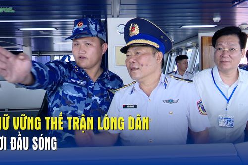 Giữ vững thế trận lòng dân nơi đầu sóng