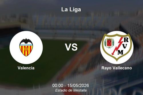 Nhận định Valencia vs Rayo Vallecano - Vòng 36 La Liga