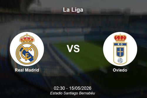 Nhận định Real Madrid vs Oviedo - La Liga (02h30 ngày 15/05)