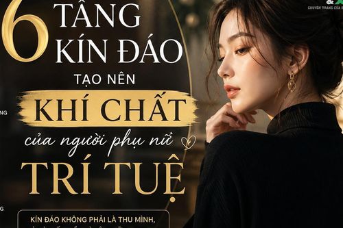 6 tầng kín đáo tạo nên khí chất của người phụ nữ trí tuệ: Càng trưởng thành càng khiến người khác nể phục