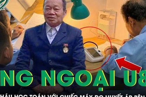 Profile 'khủng' của ông ngoại U80 kèm cháu học Toán với chiếc máy đo huyết áp bên cạnh gây sốt mạng xã hội