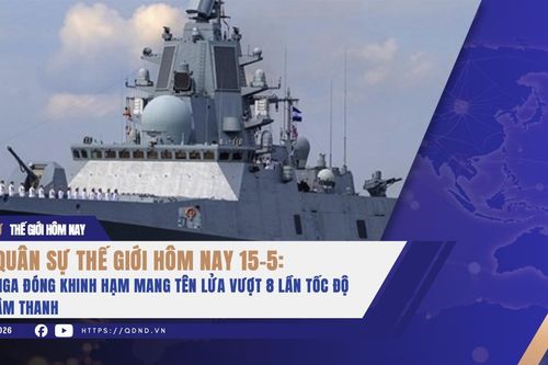 Quân sự thế giới hôm nay 15-5: Nga đóng khinh hạm mang tên lửa vượt 8 lần tốc độ âm thanh