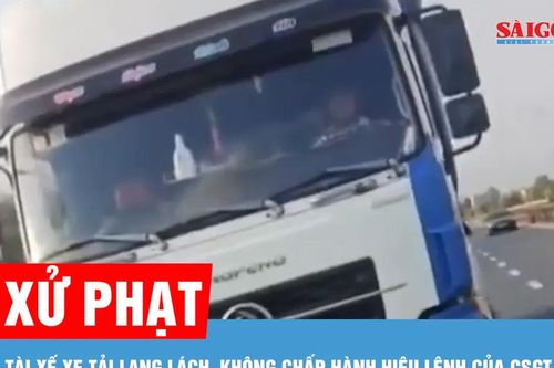 Xử phạt tài xế xe tải lạng lách, không chấp hành hiệu lệnh của CSGT