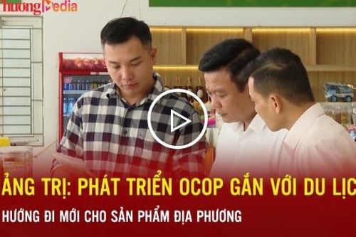 Quảng Trị: Phát triển OCOP gắn với du lịch, mở hướng đi mới cho sản phẩm địa phương