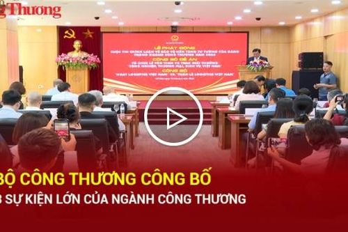Bộ Công Thương công bố 3 sự kiện lớn của ngành Công Thương