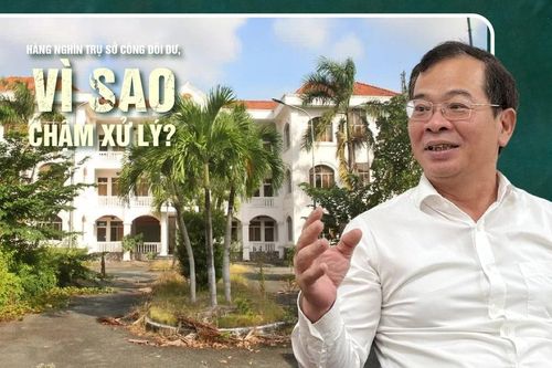 Chặng nước rút xử lý trụ sở dôi dư: Điểm nghẽn không nằm ở cơ chế